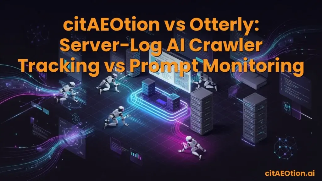 citAEOtion vs Otterly: Server-Log AI Crawler Tracking vs Prompt Monitoring