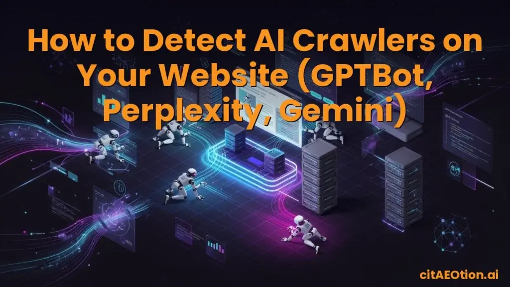 How to Detect AI Crawlers on Your Website (GPTBot, Perplexity, Gemini)