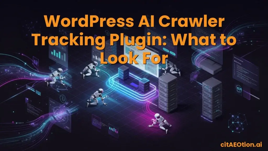 WordPress AI Crawler Tracking Plugin: What to Look For