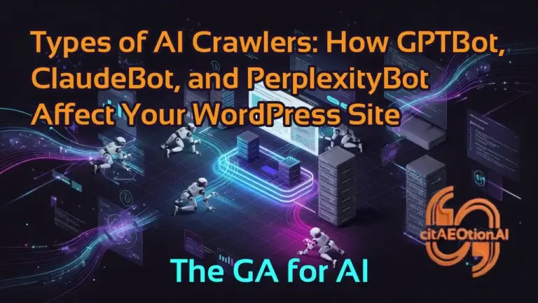 Types of AI Crawlers: How GPTBot, ClaudeBot, and PerplexityBot Affect Your WordPress Site