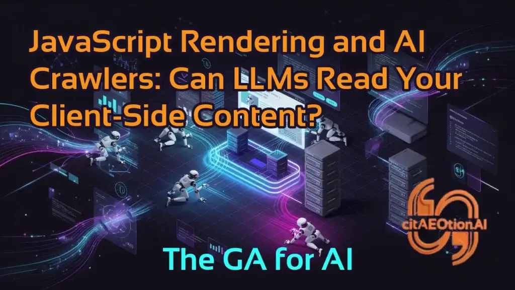 JavaScript Rendering and AI Crawlers: Can LLMs Read Your Client-Side Content?